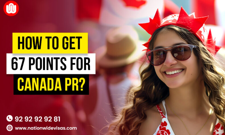 How to get 67 points for Canada PR? - Nationwide Visas