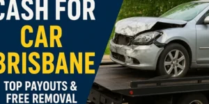 Cash for Car Brisbane – Top Payouts, Free Removal & Same-Day Service